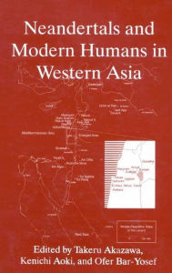 Title: Neandertals and Modern Humans in Western Asia, Author: Takeru Akazawa
