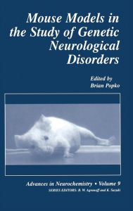 Title: Mouse Models in the Study of Genetic Neurological Disorders / Edition 1, Author: Brian Popko