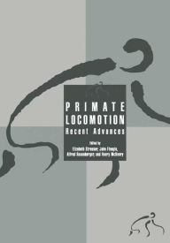 Title: Primate Locomotion: Recent Advances / Edition 1, Author: Elizabeth Strasser