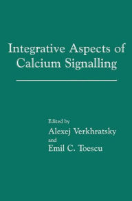 Title: Integrative Aspects of Calcium Signalling / Edition 1, Author: Alexej Verkhratsky