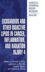 Title: Eicosanoids and Other Bioactive Lipids in Cancer, Inflammation and Radiation Injury 4 (Advances in Experimental Medicine and Biology Series), Author: Kenneth V. Honn