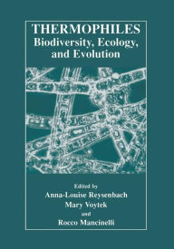 Title: Thermophiles: Biodiversity, Ecology, and Evolution: Biodiversity, Ecology, and Evolution / Edition 1, Author: Anna-Louise Reysenbach