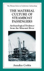 The Material Culture of Steamboat Passengers: Archaeological Evidence from the Missouri River / Edition 1