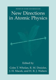 Title: New Directions in Atomic Physics / Edition 1, Author: C.T. Whelan