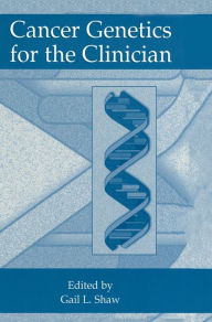 Title: Cancer Genetics for the Clinician, Author: Gail L. Shaw
