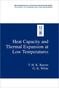 Title: Heat Capacity and Thermal Expansion at Low Temperatures / Edition 1, Author: T.H.K. Barron