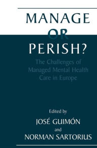 Title: Manage or Perish?: The Challenges of Managed Mental Health Care in Europe, Author: Josï Guimïn