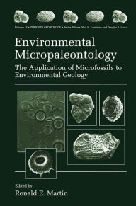 Environmental Micropaleontology: The Application of Microfossils to Environmental Geology / Edition 1