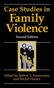 Title: Case Studies in Family Violence / Edition 2, Author: Robert T. Ammerman