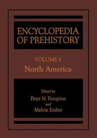 Title: Encyclopedia of Prehistory: Volume 6: North America, Author: Peter N. Peregrine