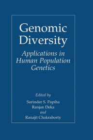 Title: Genomic Diversity: Applications in Human Population Genetics / Edition 1, Author: Surinder Singh Papiha
