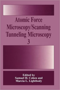 Title: Atomic Force Microscopy/Scanning Tunneling Microscopy 3 / Edition 1, Author: Samuel H. Cohen
