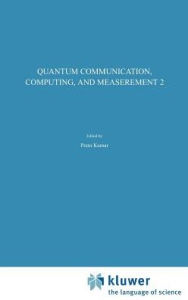 Title: Quantum Communication, Computing, and Measurement 2, Author: Prem Kumar