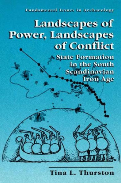 Landscapes of Power, Landscapes of Conflict: State Formation in the South Scandinavian Iron Age / Edition 1