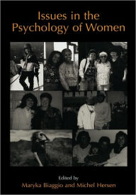 Title: Issues in the Psychology of Women / Edition 1, Author: Maryka Biaggio