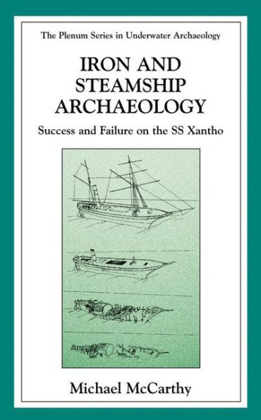 Iron and Steamship Archaeology: Success and Failure on the SS Xantho / Edition 1