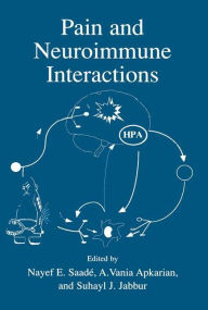 Title: Pain and Neuroimmune Interactions / Edition 1, Author: Nayef E. Saadï