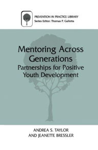 Title: Mentoring Across Generations: Partnerships for Positive Youth Development, Author: Andrea S. Taylor