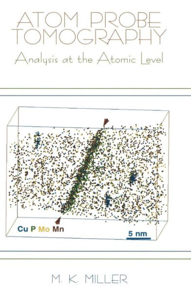 Atom Probe Tomography: Analysis at the Atomic Level / Edition 1