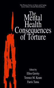 Title: The Mental Health Consequences of Torture / Edition 1, Author: Ellen Gerrity