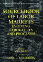 Sourcebook of Labor Markets: Evolving Structures and Processes / Edition 1