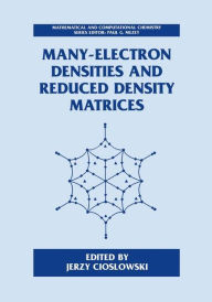 Title: Many-Electron Densities and Reduced Density Matrices / Edition 1, Author: Jerzy Cioslowski