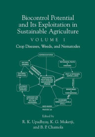 Title: Biocontrol Potential and its Exploitation in Sustainable Agriculture: Crop Diseases, Weeds, and Nematodes, Author: Rajeev K. Upadhyay