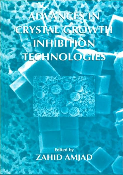 Advances in Crystal Growth Inhibition Technologies / Edition 1