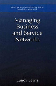Title: Managing Business and Service Networks / Edition 1, Author: Lundy Lewis
