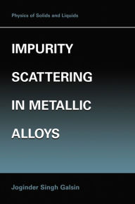 Title: Impurity Scattering in Metallic Alloys, Author: Joginder Singh Galsin