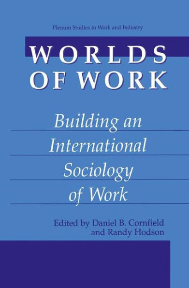 Worlds of Work: Building an International Sociology of Work / Edition 1