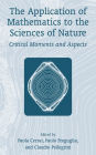 The Application of Mathematics to the Sciences of Nature: Critical Moments and Aspects