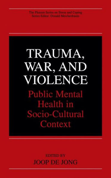 Trauma, War, and Violence: Public Mental Health in Socio-Cultural Context / Edition 1