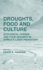 Droughts, Food and Culture: Ecological Change and Food Security in Africa's Later Prehistory