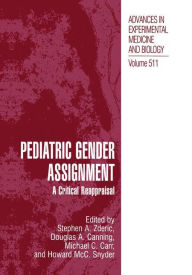 Title: Pediatric Gender Assignment: A Critical Reappraisal / Edition 1, Author: Stephen A. Zderic