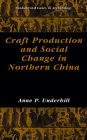 Craft Production and Social Change in Northern China / Edition 1