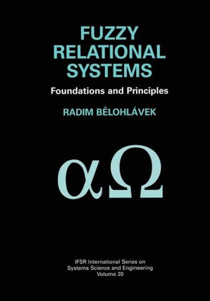 Fuzzy Relational Systems: Foundations and Principles / Edition 1