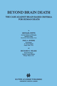 Title: Beyond Brain Death: The Case Against Brain Based Criteria for Human Death, Author: M. Potts