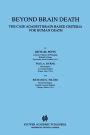 Beyond Brain Death: The Case Against Brain Based Criteria for Human Death