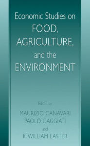 Title: Economic Studies on Food, Agriculture, and the Environment / Edition 1, Author: Maurizio Canavari