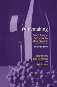 Title: Winemaking: From Grape Growing to Marketplace / Edition 2, Author: Richard P. Vine