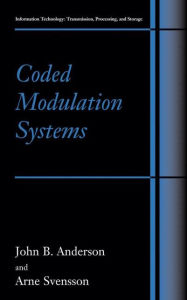 Title: Coded Modulation Systems / Edition 1, Author: John B. Anderson