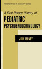 A First Person History of Pediatric Psychoendocrinology / Edition 1