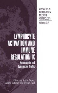 Title: Lymphocyte Activation and Immune Regulation IX: Homeostasis and Lymphocyte Traffic / Edition 1, Author: Sudhir Gupta