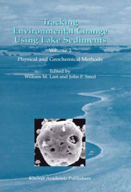 Title: Tracking Environmental Change Using Lake Sediments: Volume 2: Physical and Geochemical Methods, Author: William M. Last