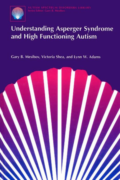 Understanding Asperger Syndrome And High Functioning Autism / Edition 1 ...