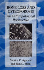 Bone Loss and Osteoporosis: An Anthropological Perspective / Edition 1