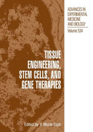 Title: Tissue Engineering, Stem Cells, and Gene Therapies: Proceedings of BIOMED 2002-The 9th International Symposium on Biomedical Science and Technology, held September 19-22, 2002, in Antalya, Turkey / Edition 1, Author: Y. Murat Elçin