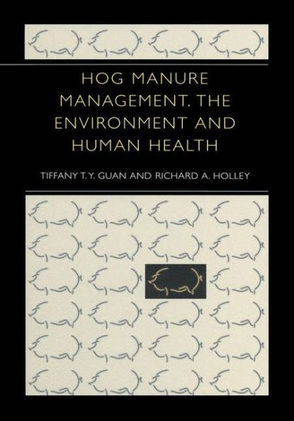 Hog Manure Management, the Environment and Human Health / Edition 1