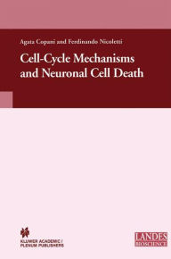 Title: Cell-Cycle Mechanisms and Neuronal Cell Death / Edition 1, Author: Agata Copani